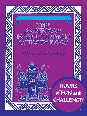 Le livre d'activités sur les Indiens Pueblo d'Amérique - The American Pueblo Indian Activity Book