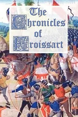 Les Chroniques de Froissart - The Chronicles of Froissart