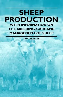 Production ovine - avec des informations sur l'élevage, les soins et la gestion des ovins - Sheep Production - With Information on the Breeding, Care and Management of Sheep