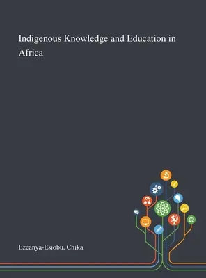 Connaissances indigènes et éducation en Afrique - Indigenous Knowledge and Education in Africa