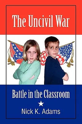 La guerre civile : la bataille dans la salle de classe - The Uncivil War: Battle in the Classroom