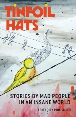 Tinfoil Hats : Histoires de fous dans un monde de fous - Tinfoil Hats: Stories by Mad People in an Insane World