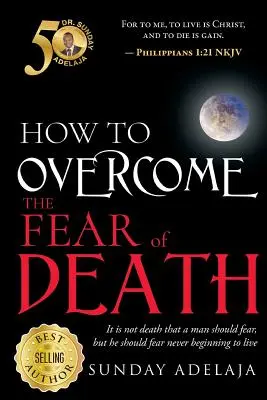 Comment vaincre la peur de la mort - How To Overcome The Fear Of Death