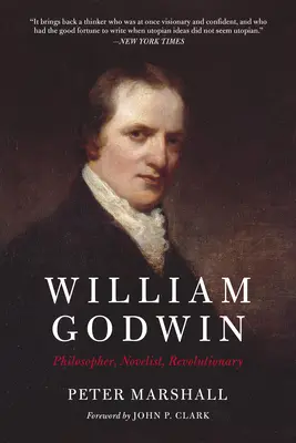 William Godwin : Philosophe, romancier, révolutionnaire - William Godwin: Philosopher, Novelist, Revolutionary