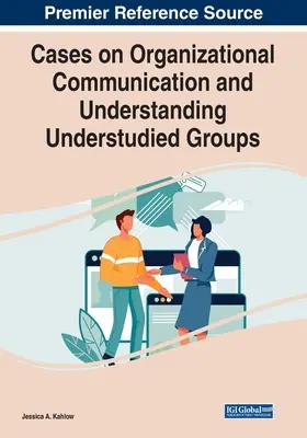 Cas sur la communication organisationnelle et la compréhension des groupes peu étudiés - Cases on Organizational Communication and Understanding Understudied Groups