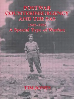 La contre-insurrection d'après-guerre et le SAS, 1945-1952 : Un type de guerre particulier - Post-war Counterinsurgency and the SAS, 1945-1952: A Special Type of Warfare