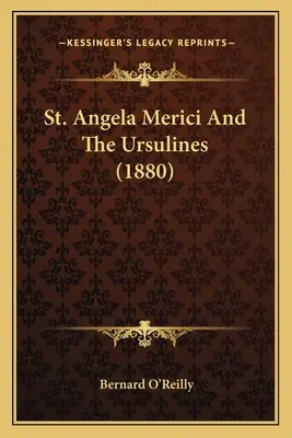 Sainte Angèle Merici et les Ursulines (1880) - St. Angela Merici And The Ursulines (1880)