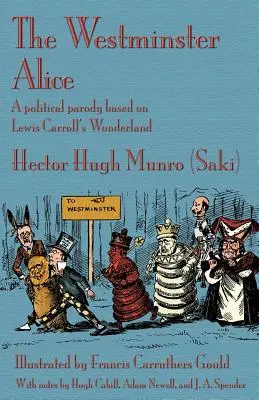 L'Alice de Westminster : Une parodie politique basée sur le pays des merveilles de Lewis Carroll (Munro (Saki) Hector Hugh) - The Westminster Alice: A political parody based on Lewis Carroll's Wonderland (Munro (Saki) Hector Hugh)