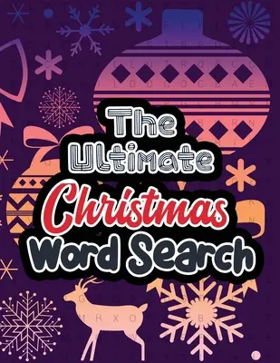 L'ultime recherche de mots de Noël : Les mots de Noël en gros caractères, pour faire travailler votre cerveau, des mots de Noël amusants et festifs pour les adultes. - The Ultimate Christmas Word Search: Large Print Christmas Word Search Puzzle, Exercise Your Brain, Fun and Festive Word Search Puzzles Adult, Christma