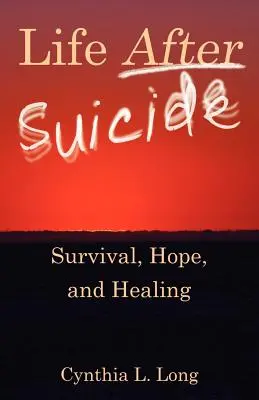 La vie après le suicide : Survie, espoir et guérison - Life After Suicide: Survival, Hope, and Healing