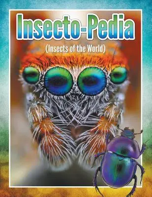 Insecto-Pedia (Insectes du monde) - Insecto-Pedia (Insects of the World)