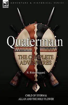 Quatermain : les aventures complètes : 3-L'enfant de la tempête & Allan et la fleur sacrée - Quatermain: the Complete Adventures: 3-Child of Storm & Allan and the Holy Flower