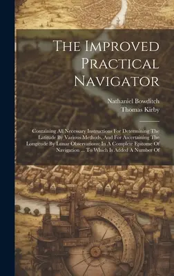 Le Navigateur pratique amélioré : Le livre d'histoire de l'Angleterre et de l'Irlande du Nord : avec des illustrations descriptives de ses paysages et des notices biographiques de certains de ses hommes et femmes éminents. - The Improved Practical Navigator: Containing All Necessary Instructions For Determining The Latitude By Various Methods, And For Ascertaining The Long