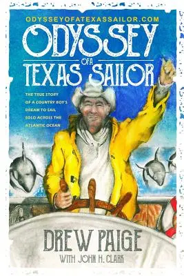 Odyssée d'un marin texan : L'histoire vraie du rêve d'un garçon de la campagne de traverser l'océan Atlantique à la voile en solitaire. - Odyssey of a Texas Sailor: The true story of a country boy's dream to sail solo across the Atlantic Ocean.