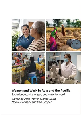 Les femmes et le travail en Asie et dans le Pacifique : Expériences, défis et perspectives d'avenir - Women and Work in Asia and the Pacific: Experiences, Challenges and Ways Forward