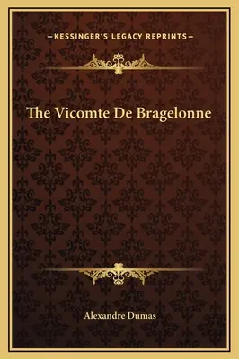 Le Vicomte de Bragelonne - The Vicomte De Bragelonne