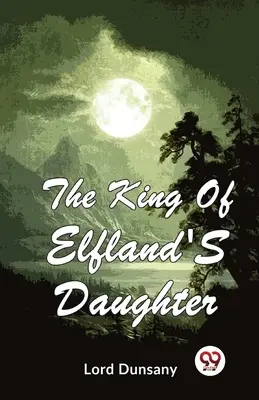 La fille du roi d'Elfland - The King Of Elfland'S Daughter