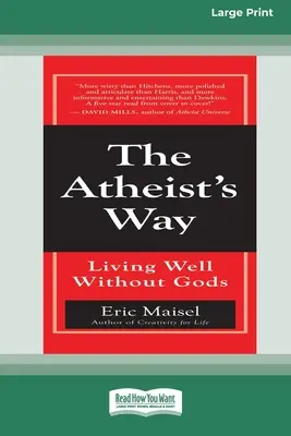 La voie de l'athée : Bien vivre sans Dieu [Édition standard à gros caractères en 16 parties]. - The Atheist's Way: Living Well Without Gods [Standard Large Print 16 Pt Edition]