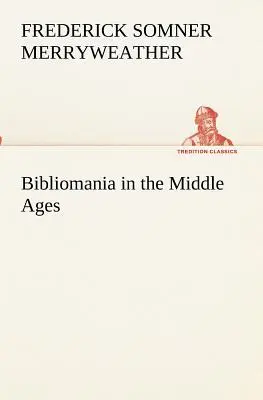 La bibliomanie au Moyen Âge - Bibliomania in the Middle Ages