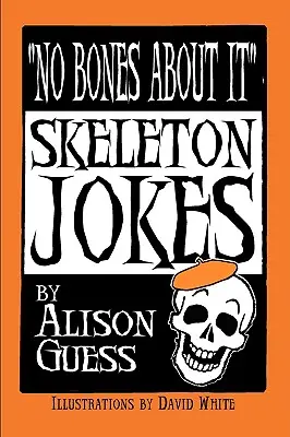 Les plaisanteries sur les squelettes - No Bones about It, Skeleton Jokes
