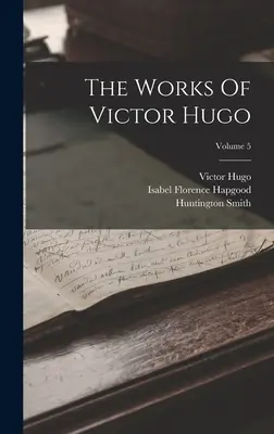 The Works Of Victor Hugo; Volume 5