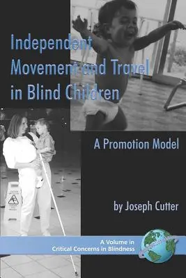 Mouvement et déplacement indépendants chez les enfants aveugles : Un modèle de promotion (PB) - Independent Movement and Travel in Blind Children: A Promotion Model (PB)