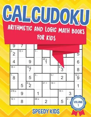 Calcudoku : Livres d'arithmétique et de logique pour enfants - Volume 1 - Calcudoku: Arithmetic and Logic Math Books for Kids - Volume 1