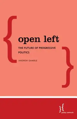 Open Left : L'avenir de la politique progressiste - Open Left: The Future of Progressive Politics