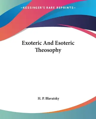 Théosophie exotérique et ésotérique - Exoteric And Esoteric Theosophy