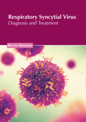 Virus respiratoire syncytial : Diagnostic et traitement - Respiratory Syncytial Virus: Diagnosis and Treatment