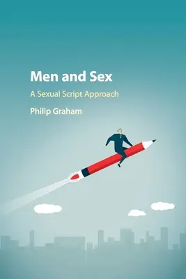 Les hommes et le sexe : Une approche du scénario sexuel - Men and Sex: A Sexual Script Approach