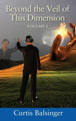 Au-delà du voile de cette dimension : Volume I - Beyond The Veil Of This Dimension: Volume I