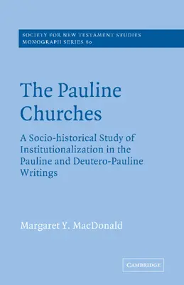 Les églises pauliniennes : Une étude socio-historique de l'institutionnalisation dans les écrits pauliniens et deutéro-pauliniens - The Pauline Churches: A Socio-Historical Study of Institutionalization in the Pauline and Deutrero-Pauline Writings