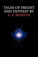 Contes d'épouvante et de fantaisie par E. F. Benson - Tales of Fright and Fantasy by E. F. Benson