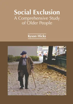 Exclusion sociale : Une étude approfondie sur les personnes âgées - Social Exclusion: A Comprehensive Study of Older People