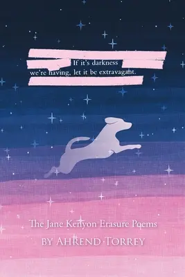 Si c'est l'obscurité que nous avons, qu'elle soit extravagante : Les poèmes d'effacement de Jane Kenyon - If it's darkness we're having, let it be extravagant: The Jane Kenyon Erasure Poems