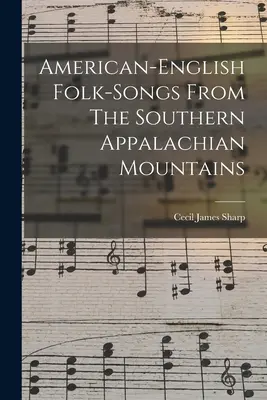 Chansons folkloriques américano-anglaises des Appalaches méridionales - American-english Folk-songs From The Southern Appalachian Mountains