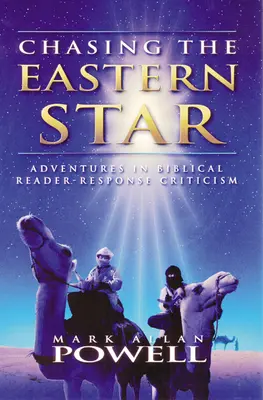 À la poursuite de l'étoile de l'Est : Aventures dans la critique de la lecture biblique - Chasing the Eastern Star: Adventures in Biblical Reader-Response Criticism