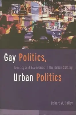 Politique gay, politique urbaine : Identité et économie en milieu urbain - Gay Politics, Urban Politics: Identity and Economics in the Urban Setting