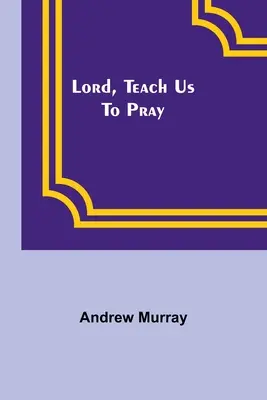 Seigneur, apprends-nous à prier - Lord, Teach Us To Pray