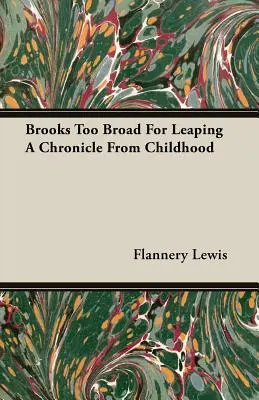 Brooks Too Broad For Leaping Une chronique de l'enfance - Brooks Too Broad For Leaping A Chronicle From Childhood