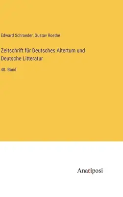 Zeitschrift fr Deutsches Altertum und Deutsche Litteratur : 48. Band - Zeitschrift fr Deutsches Altertum und Deutsche Litteratur: 48. Band