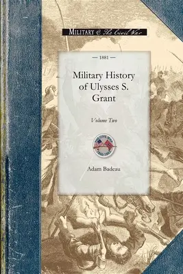 Histoire militaire d'Ulysses S. Grant : Volume 2 - Military History of Ulysses S. Grant: Volume Two