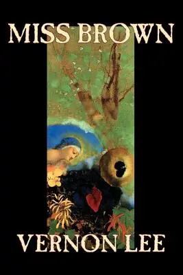 Miss Brown par Vernon Lee, Fiction - Miss Brown by Vernon Lee, Fiction