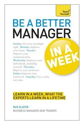 Devenez un meilleur manager en une semaine : Teach Yourself - Be a Better Manager in a Week: Teach Yourself