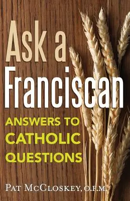Demandez à un franciscain : Réponses aux questions catholiques - Ask a Franciscan: Answers to Catholic Questions