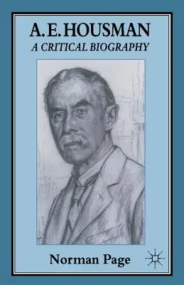 A. E. Housman : Une biographie critique - A. E. Housman: A Critical Biography