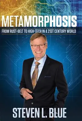 Métamorphose : De la ceinture de rouille à la haute technologie dans un monde du 21e siècle - Metamorphosis: From Rust-belt To High-tech In A 21st Century World