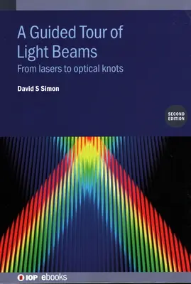 Une visite guidée des faisceaux de lumière : Des lasers aux nœuds optiques - A Guided Tour of Light Beams: From lasers to optical knots