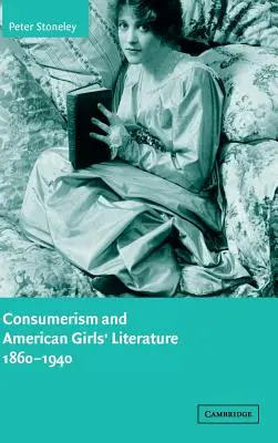 Le consumérisme et la littérature américaine pour filles, 1860-1940 - Consumerism and American Girls' Literature, 1860-1940